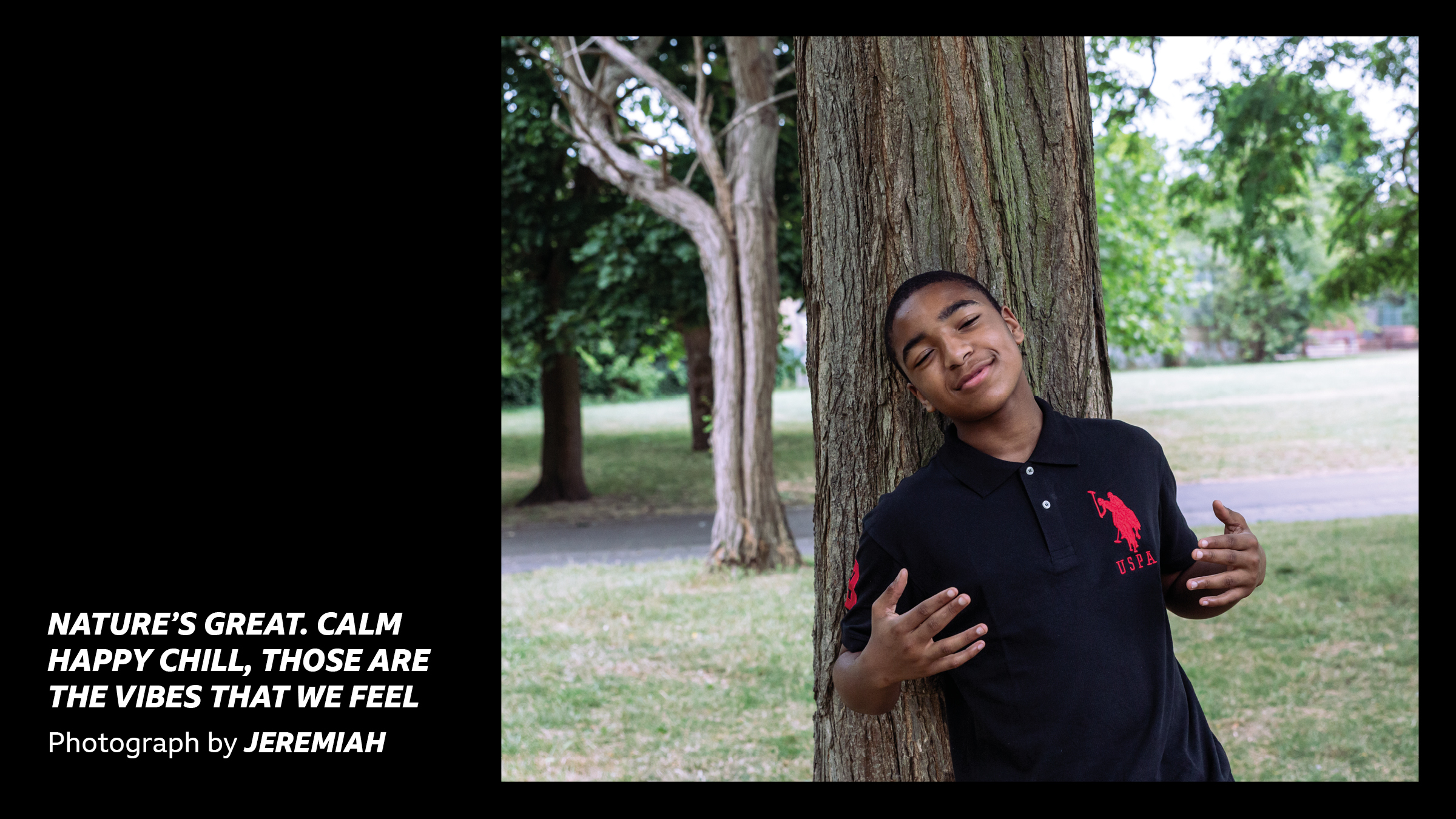 'Nature's Great. Calm happy chill, those are the vibes that we feel - Photograph by Jeremiah' - a young person leaning against a tree in the park