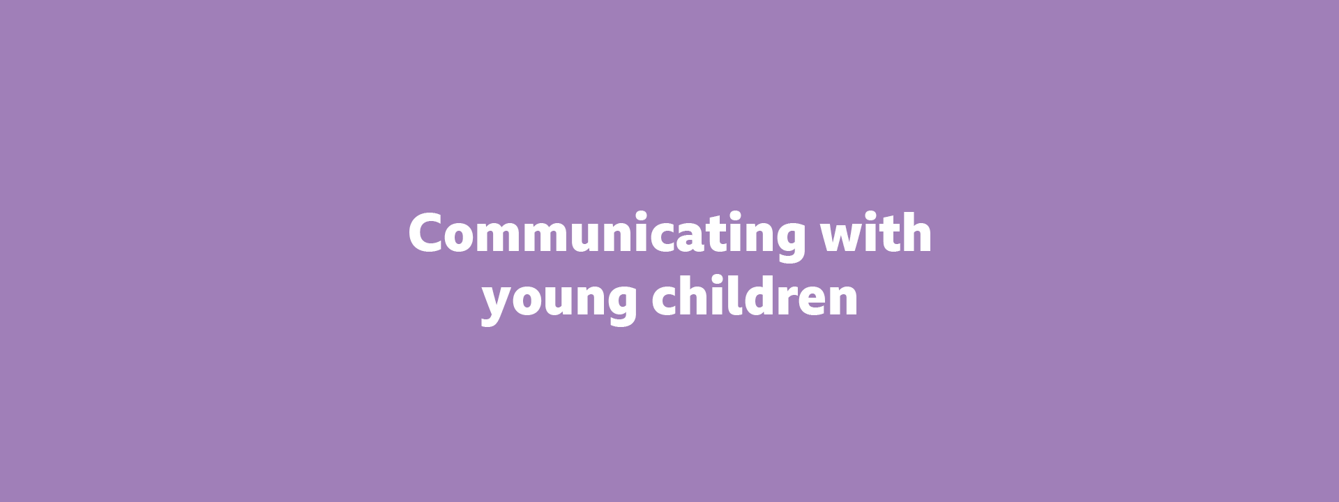 Communicating with young children