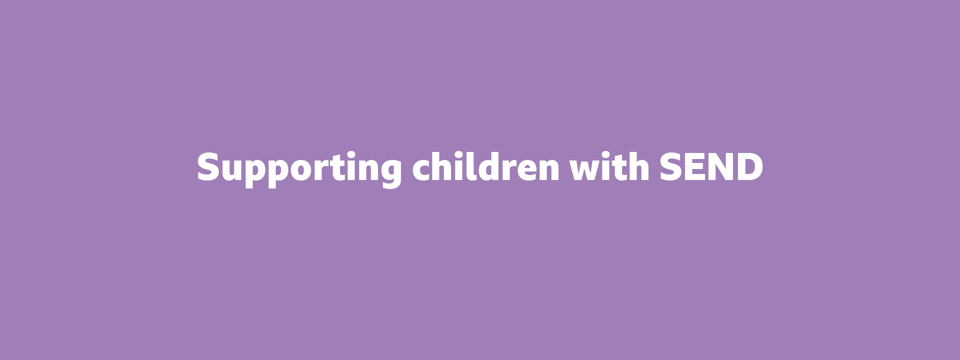 Supporting children with SEND