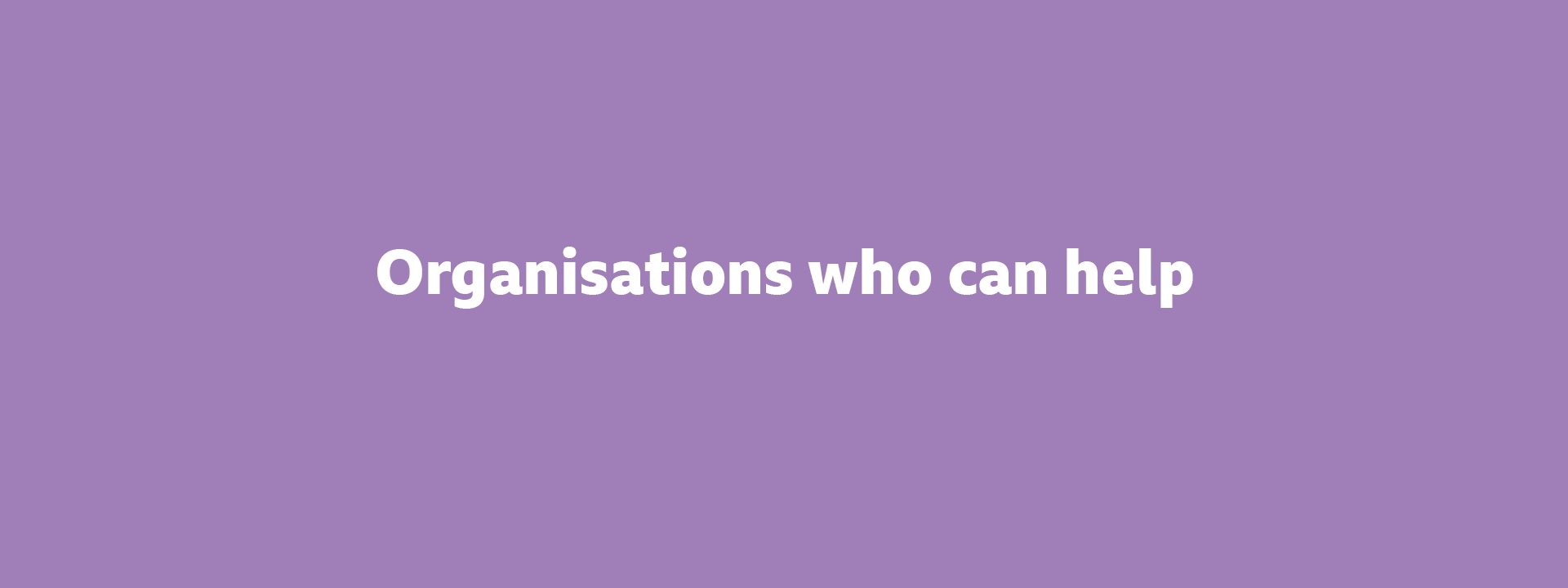 Organisations who can help